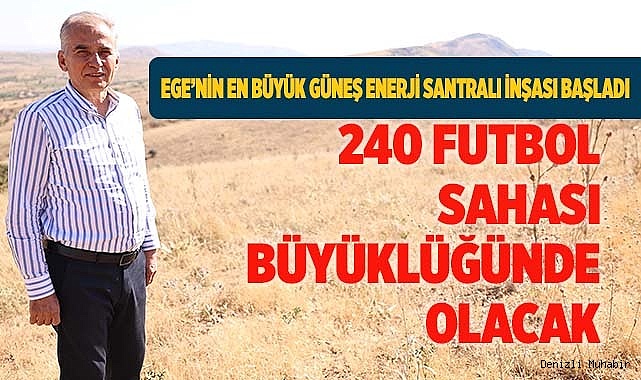 Ege’nin en büyük güneş enerji santrali inşası başladı