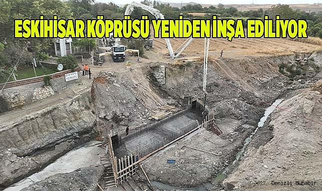ESKİHİSAR KÖPRÜSÜ YENİDEN İNŞA EDİLİYOR