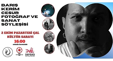 FOTOĞRAF SANATÇISI  CESUR, ÇAL'A GELİYOR