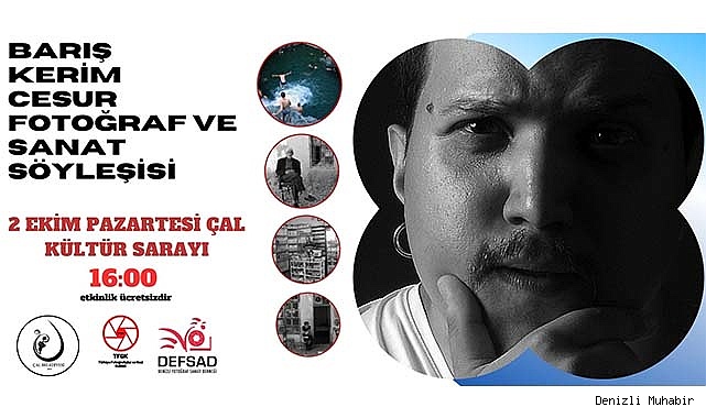 FOTOĞRAF SANATÇISI  CESUR, ÇAL'A GELİYOR