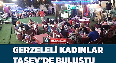 Gerzeleli kadınlar Taşev’de buluştu