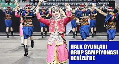 HALK OYUNLARI GRUP ŞAMPİYONASI DENİZLİ'DE