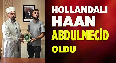 Hollandalı Haan, Müslüman olup Abdulmecid ismini aldı