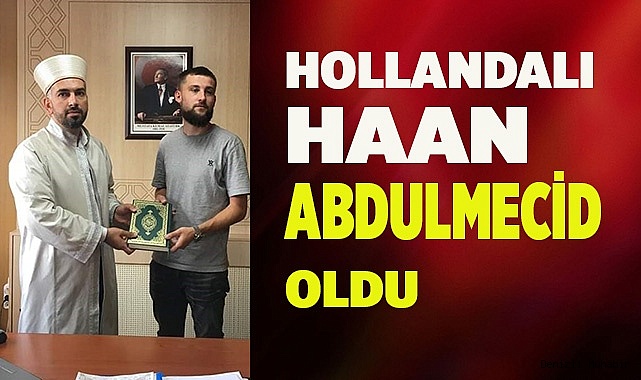 Hollandalı Haan, Müslüman olup Abdulmecid ismini aldı