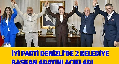 İyi Parti, Denizli’de iki Belediye Başkan adayını açıkladı
