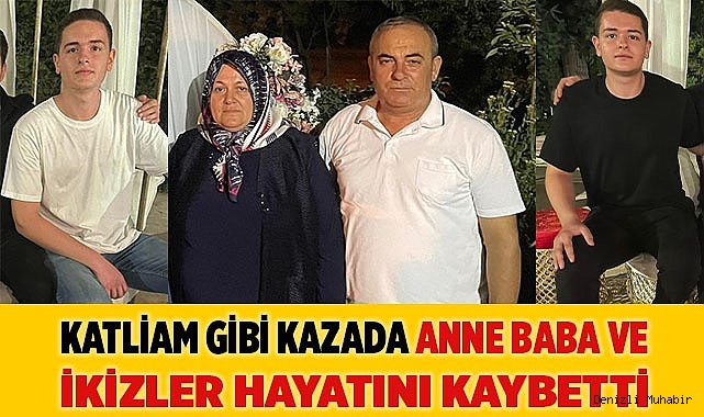 Katliam gibi kazada anne baba ve ikizler hayatını kaybetti