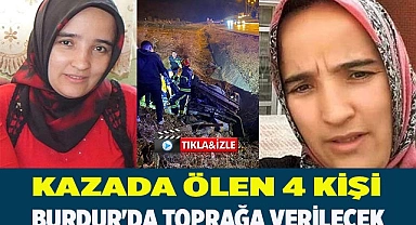 Kazada ölen 4 kişi Burdur'da toprağa verilecek