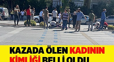 Kazada ölen kadının kimliği belli oldu
