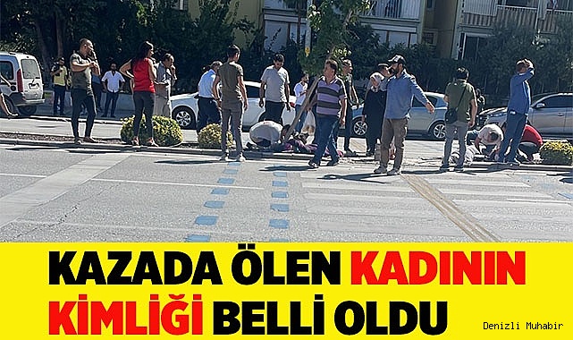 Kazada ölen kadının kimliği belli oldu