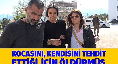 Kendisini darp eden kocasını öldüren kadın, ölüm tehditlerine dayanamamış