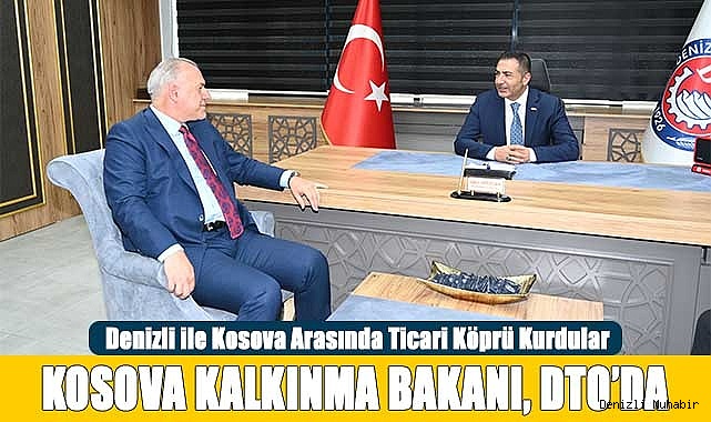 KOSOVA KALKINMA BAKANI, DTO’DA