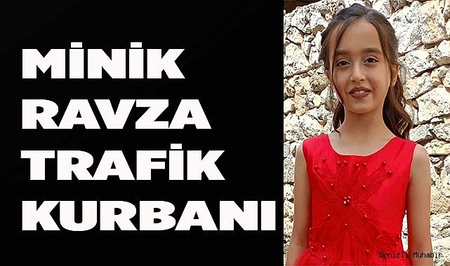 Minik Ravza, trafik kazasında hayatını kaybetti