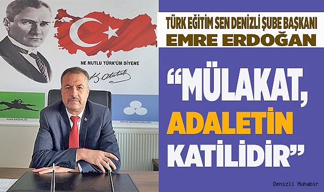 “MÜLAKAT, ADALETİN KATİLİDİR”