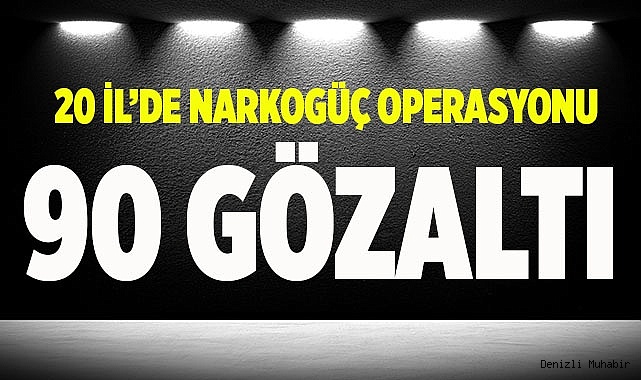 'Narkogüç' operasyonunda 90 kişi gözaltına alındı