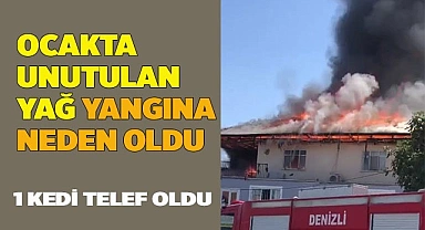 Ocakta unutulan yağ yangına neden oldu