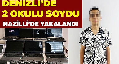 Okul hırsızı Denizli’de çaldı, Nazilli’de yakalandı