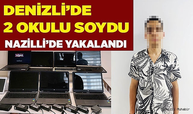 Okul hırsızı Denizli’de çaldı, Nazilli’de yakalandı