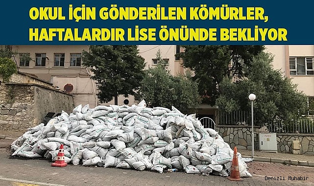 Okul için gönderilen kömürler, haftalardır lise  önünde alınmayı bekliyor