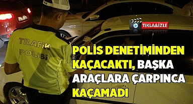 Polis denetiminden kaçacaktı, başka araçlara çarpınca kaçamadı