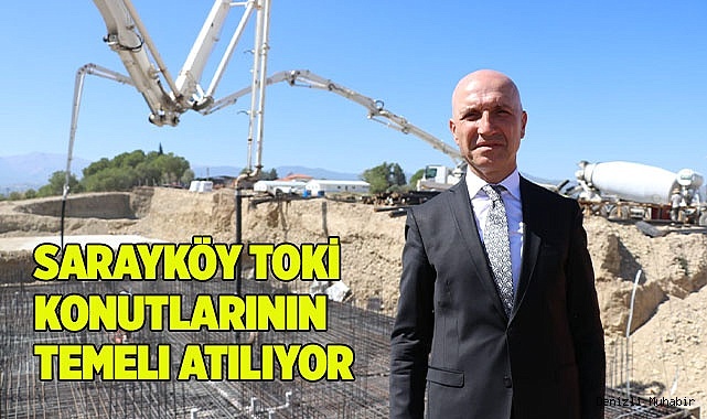 Sarayköy TOKİ konutlarının temeli atılıyor