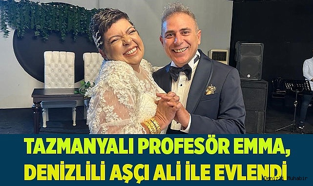 Tazmanyalı Profesör Emma,Denizlili aşçı Ali ile evlendi