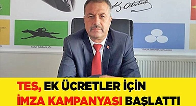 TES’DEN EK ÜCRETLER İÇİN İMZA KAMPANYASI