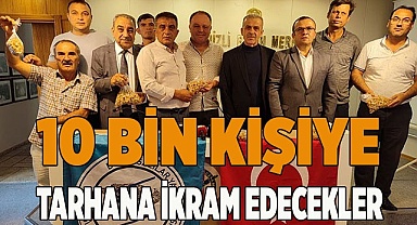 10 bin kişiye tarhana ikram edecekler