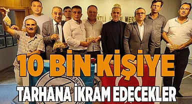 10 bin kişiye tarhana ikram edecekler