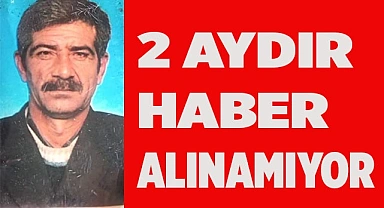 2 aydır haber alınamayan yaşlı adam için arama çalışmaları sürüyor