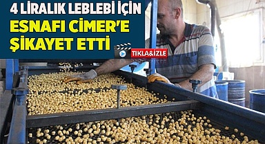 4 liralık leblebi için esnafı CİMER'e şikayet etti
