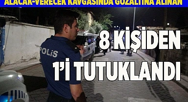 Alacak-verecek kavgasında gözaltına alınan 8 kişiden 1’i tutuklandı