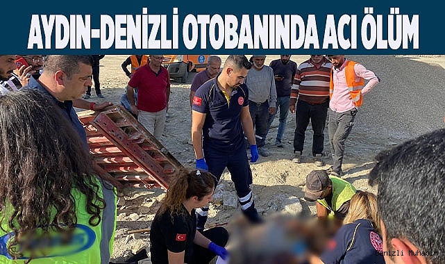 Aydın-Denizli otobanında üzerine demir kalıp düşen işçi hayatını kaybetti