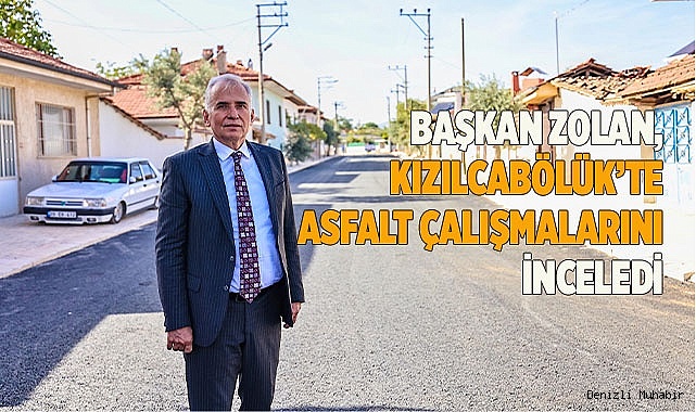 Başkan Zolan, Kızılcabölük’te asfalt çalışmalarını inceledi