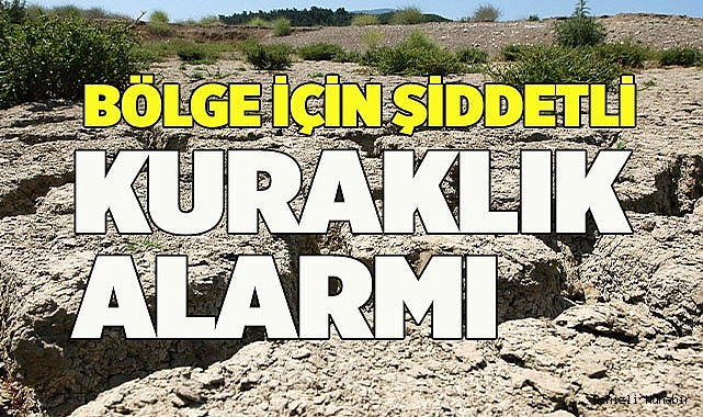 Bölge için şiddetli kuraklık alarmı