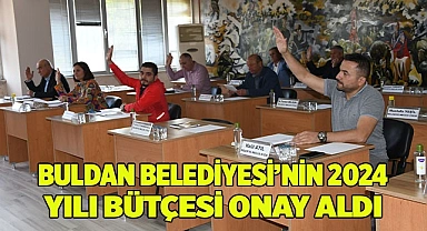 BULDAN BELEDİYESİ’NİN 2024 YILI BÜTÇESİ KABUL EDİLDİ