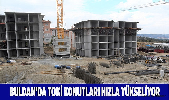 Buldan’da TOKİ konutları hızla yükseliyor