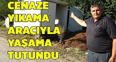 Cenaze yıkama aracıyla yaşama tutundu