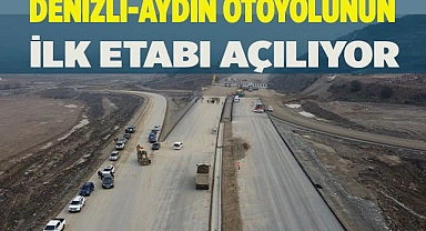 Denizli-Aydın otoyolunun ilk etabı açılıyor