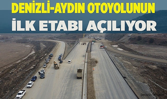 Denizli-Aydın otoyolunun ilk etabı açılıyor