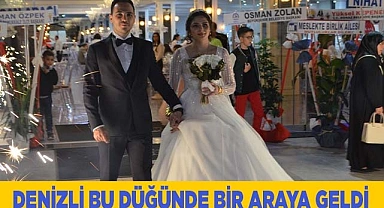DENİZLİ BU DÜĞÜNDE BİR ARAYA GELDİ