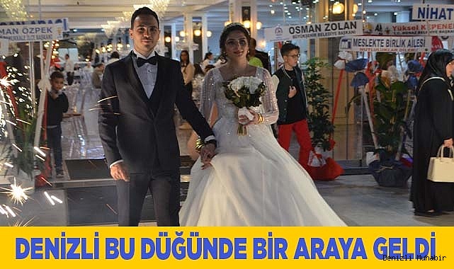 DENİZLİ BU DÜĞÜNDE BİR ARAYA GELDİ