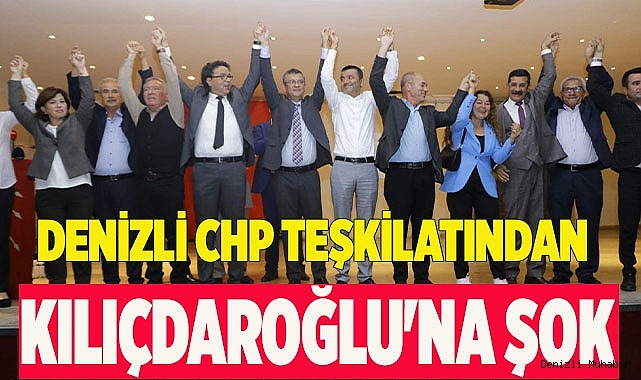Denizli CHP teşkilatından Kılıçdaroğlu'na şok