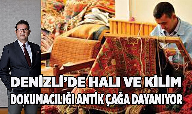 Denizli’de Halı ve Kilim Dokumacılığı Antik Çağa Dayanıyor