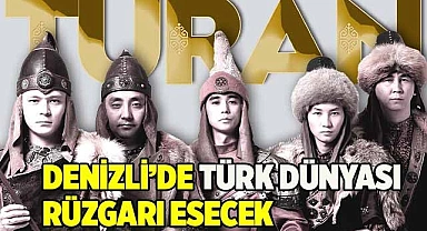Denizli’de Türk dünyası rüzgarı esecek