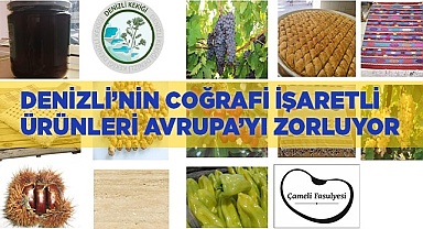 Denizli’nin coğrafi işaret alan ürünleri Avrupa kapısını açıyor