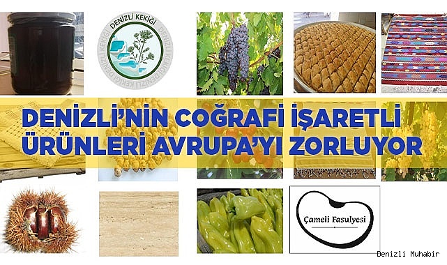 Denizli’nin coğrafi işaret alan ürünleri Avrupa kapısını açıyor