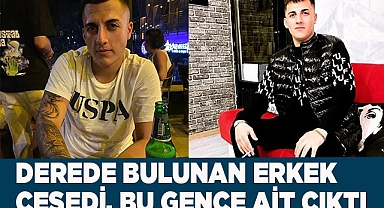 Derede bulunan erkek cesedi, 5 gündür aranan gence ait çıktı