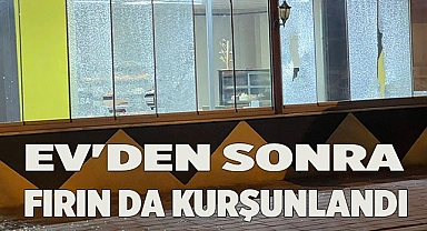Ev'den sonra fırını da kurşunladılar