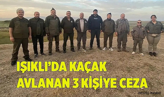 Işıklı’da kaçak avlanan 3 kişiye ceza