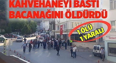 Kahvehanede oturan bacanağına kurşun yağdırdı: 1 ölü, 1 yaralı